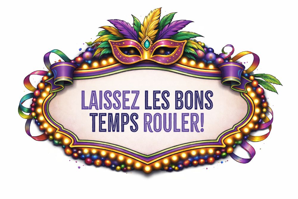 laissez les bons temps rouler!